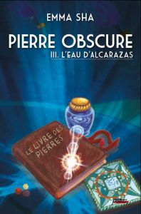 Pierre obscure, tome 3 : L'eau de l'Alcarazas