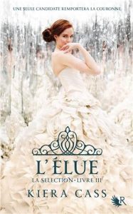 La sélection, tome 3 : L’élue de Kiera Cass