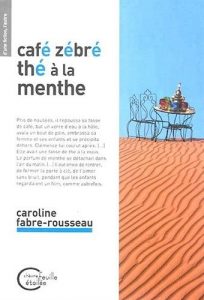 Café zébré, thé à la menthe de Caroline Fabre Rousseau