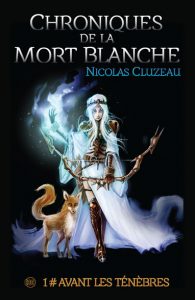 chroniques de la maort blanches t1 avant les tenebres